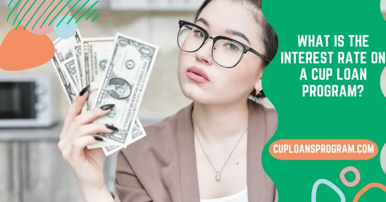 What is the Interest Rate on a Cup Loan Program?